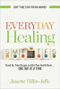 Everyday Healing: Stand Up, Take Charge, and Get Your Health Back...One Day at a Time by Janette Hillis-Jaffe.