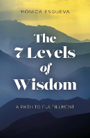 The 7 Levels of Wisdom: A Path to Fulfillment by Monica Esgueva book cover of: The 7 Levels of Wisdom by Monica Esgueva